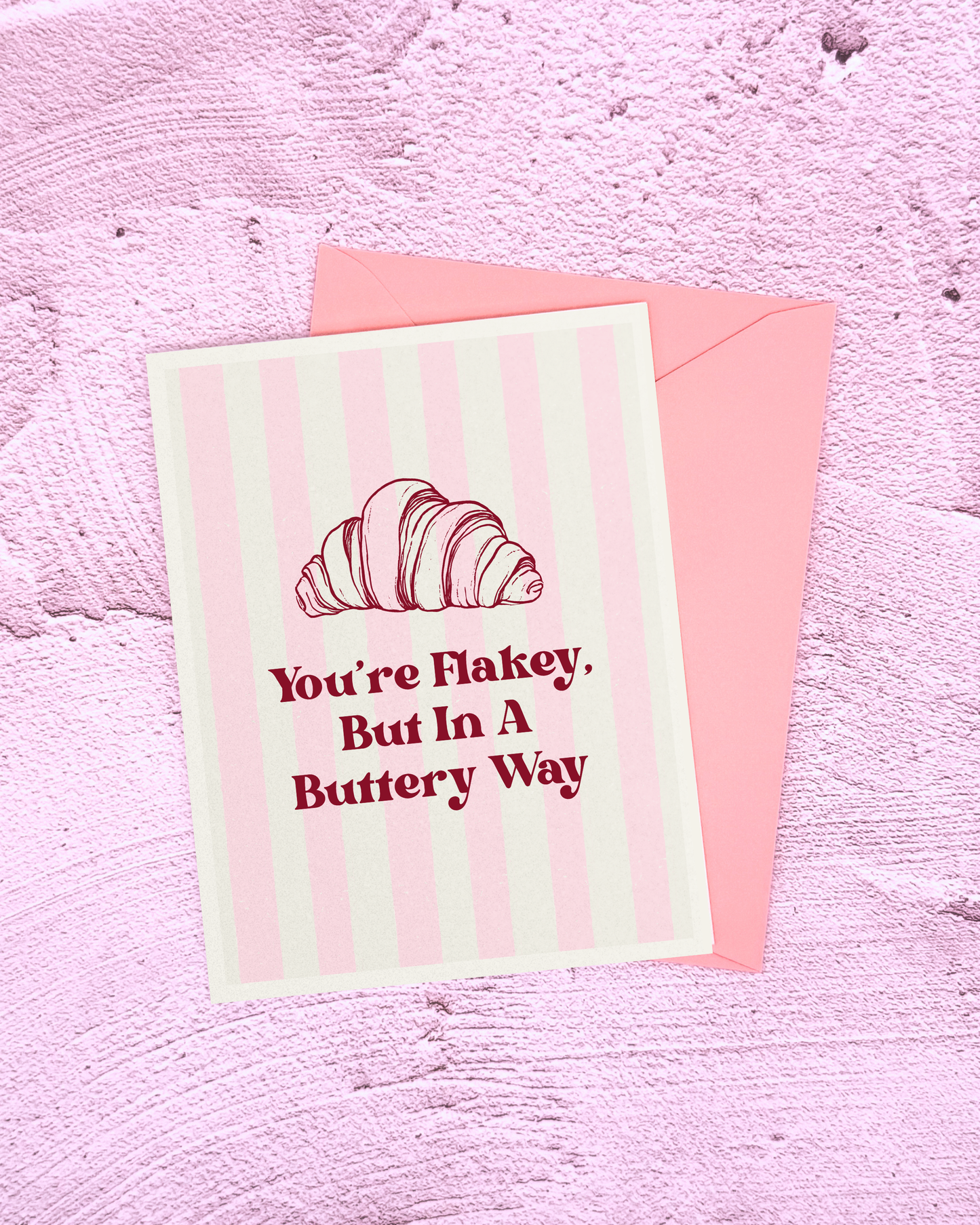 Flakey, In A Buttery Way - Greeting Card