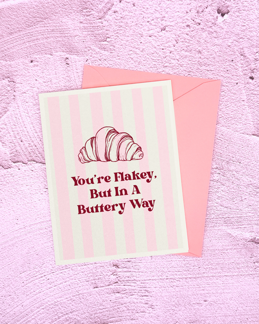 Flakey, In A Buttery Way - Greeting Card